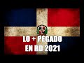 🥃 LO MAS PEGADO EN RD 2021🎧🔥 MEGA MEZCLA DOMINICAN MIX 2021🎧🔥