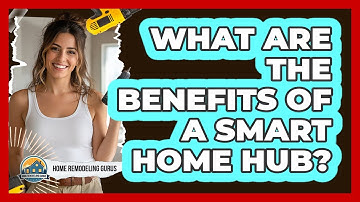 What Are The Benefits Of A Smart Home Hub?