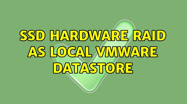 SSD hardware RAID as local VMWARE datastore