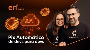 Pix Automático: integrando cobranças recorrentes com as APIs Efí Bank