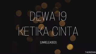 Dewa 19 - Ketika Cinta (unreleased song)
