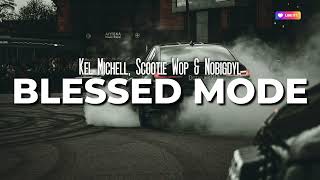 Blessed Mode - Kel Mitchell (ft. Nobigdyl. & Scootie Wop)