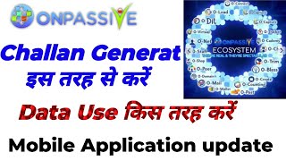 #ONPASSIVE - Challan Genererate kaise kren|Mobile Application Update| Mobile Data New User Update screenshot 1