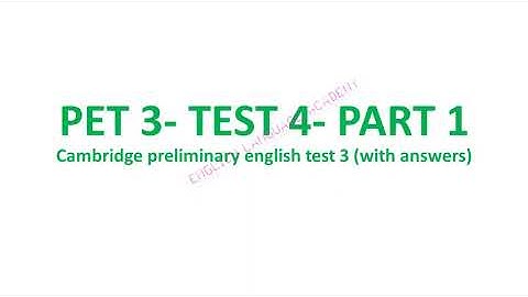 Pet 3 - Test 4 - Part 1(luyện kỹ năng nghe thi  B1 tiếng anh- có đáp án và transcript)