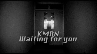KMBN - Waiting for you (Official Video)