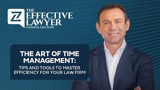 The Art of Time Management: Tips and Tools To Master Efficiency For Your Law Firm