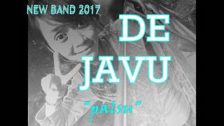 NEW BAND 2017// DEJAVU BAND ''PALSU''