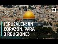 Jerusalén, un mismo corazón para tres grandes religiones - Al Aire