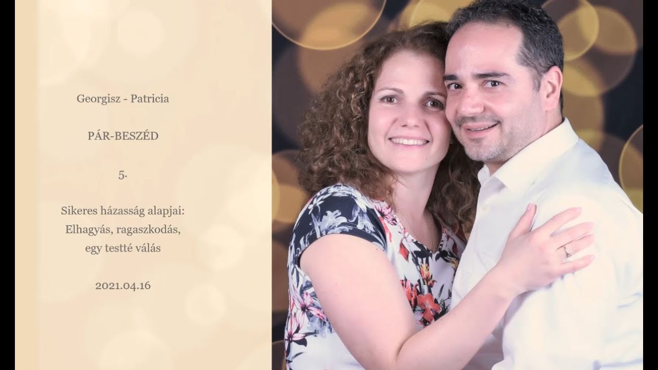Georgisz - Patricia: Sikeres házasság alapjai: Elhagyás, ragaszkodás, egy testté válás 21/04/16