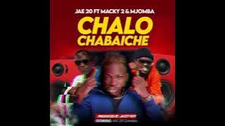 JAE 20 Ft Macky 2 & Mjomba __ Chalo Chabaiche [Prod Jazzy Boy].mp3