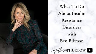 What To Do About Insulin Resistance Disorders with Benjamin Bikman