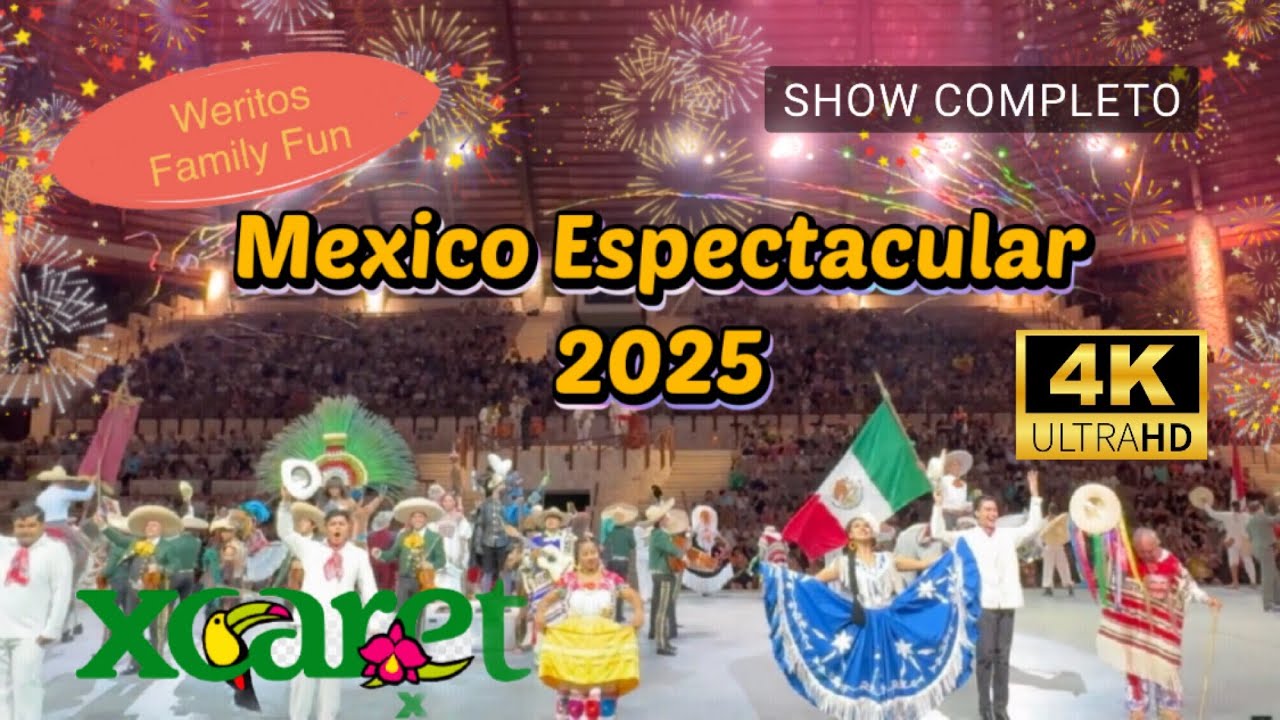 Mexico espectacular xcaret 2025 show completo