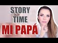 STORY TIME: MI PAPÁ