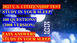 2023  Study in your SLEEP! 100 Civics Questions 2008 VERSION for the U.S.  Citizenship Test