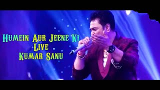 Humein Aur Jeene Ki  Performance Of Legendary Kumar Sanu  Kumar Sanu  Performance