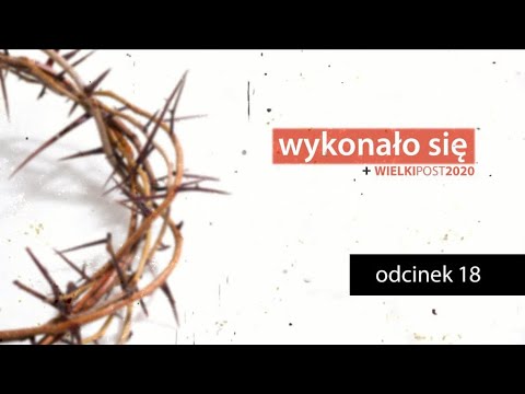 Wielki Post 2020 - Odcinek 18