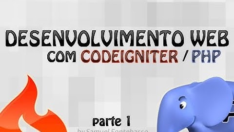 Vídeo Aula - Desenvolvimento Web com CodeIgniter / PHP - parte 1