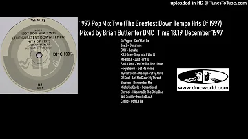1997 Pop Mix Two (The Greatest Down Tempo Hits Of 1997)(DMC Mix by Brian Butler Dec 1997)