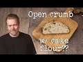 Open crumb in sourdough bread with cake flour? | Foodgeek Baking