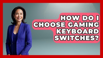 How Do I Choose Gaming Keyboard Switches? - The Hardware Hub