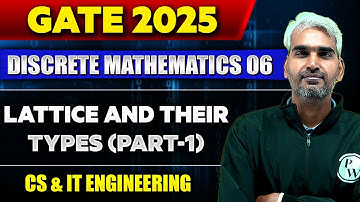 Discrete Mathematics 06 | Lattice And Their Types (PART-1) | CS & IT | GATE 2025 Series