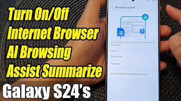 Galaxy S24/S24+/Ultra: How to Turn On/Off Internet Browser AI Browsing Assist Summarize