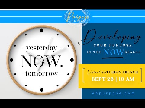 Developing Your Purpose in the Now Season | Women of Purpose