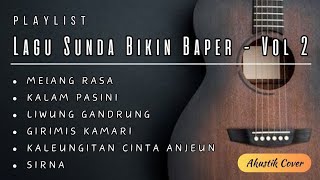 PLAYLIST LAGU SUNDA BIKIN BAPER - VOL 2 (Akustik Cover)