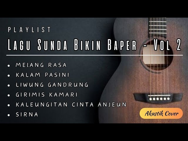 PLAYLIST LAGU SUNDA BIKIN BAPER - VOL 2 (Akustik Cover) class=
