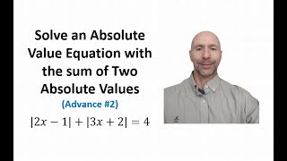 Solve an Absolute Value Equation with the Sum of Two Absolute Values (Advanced #2)