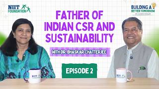 How CSR in India Must Evolve|Dr. Bhaskar Chatterjee with Sapna Moudgil|Building a Better Tomorrow S2