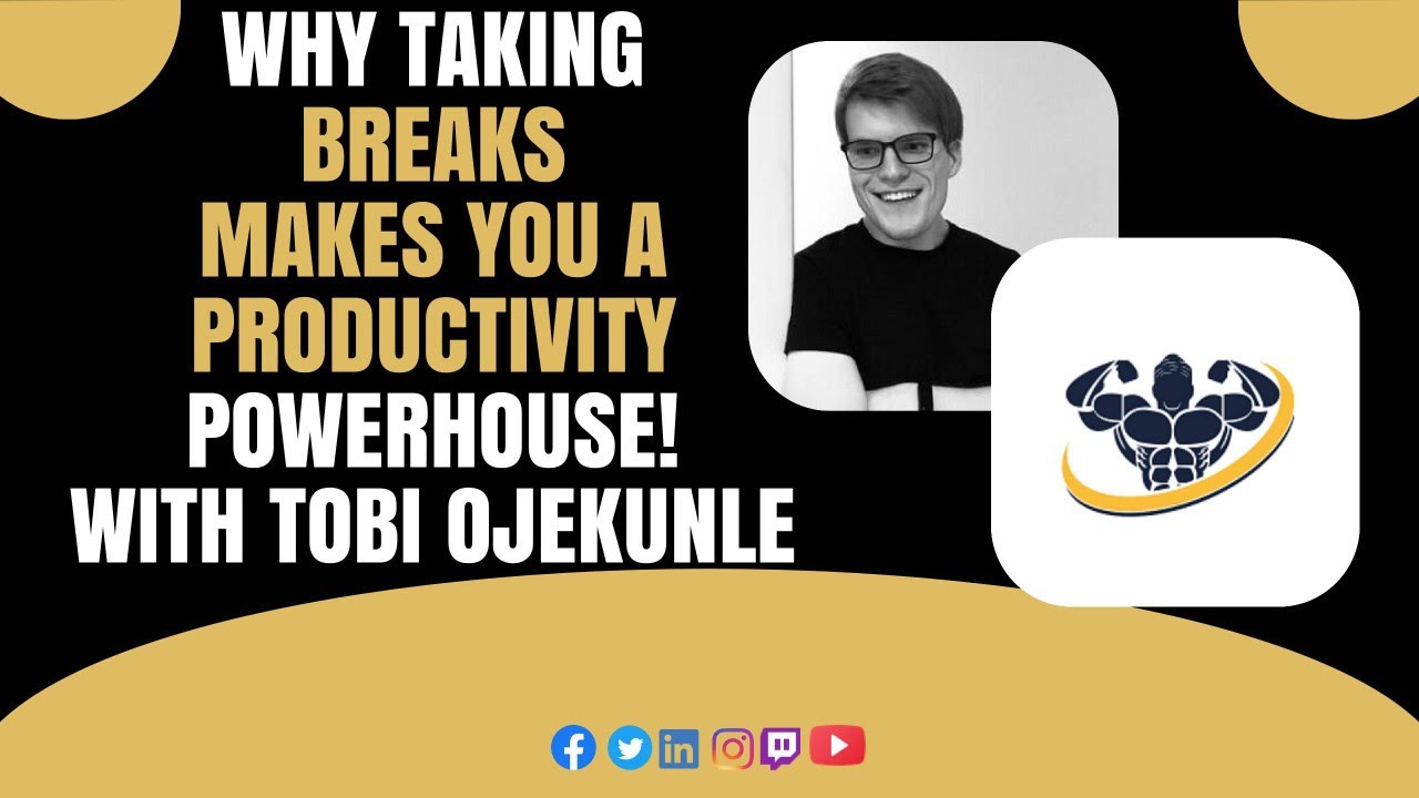 Why Taking Breaks Makes You a Productivity Powerhouse! with Tobi Ojekunle
