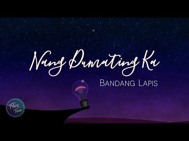 Bandang Lapis - Nang Dumating Ka (Lyric Video) class=