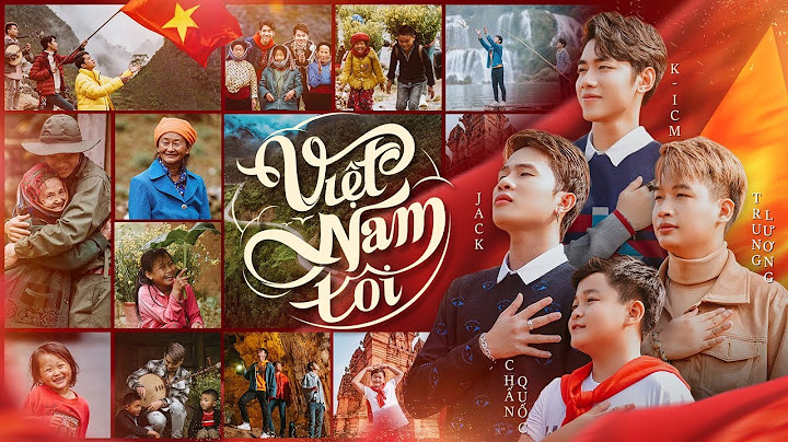 VIỆT NAM TÔI | ICM x JACK ft. TRUNG LƯƠNG x CHẤN QUỐC | OFFICIAL MV