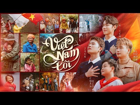 VIỆT NAM TÔI | K-ICM x JACK ft. TRUNG LƯƠNG x CHẤN QUỐC | OFFICIAL MV