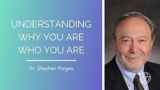 Understanding Why You Are Who You Are with Dr. Stephen Porges and Luke Iorio