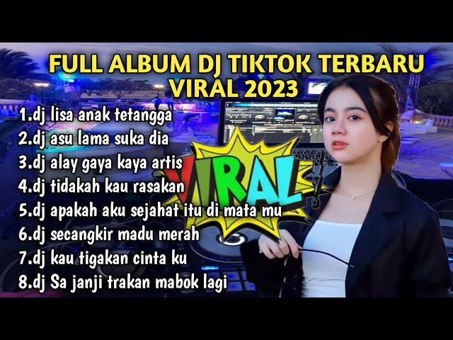 DJ LISA ANAK TETANGGA-DJ TIKTOK VIRAL TERBARU FULL ALBUM class=