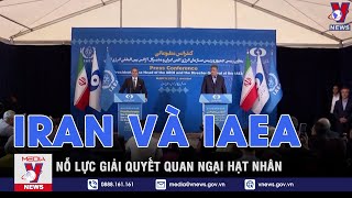 Iran và IAEA nỗ lực giải quyết quan ngại hạt nhân – Tin thế giới – VNEWS