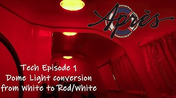 Après Sail - Tech Ep1   Dome Light Conversion - from White to Red/White