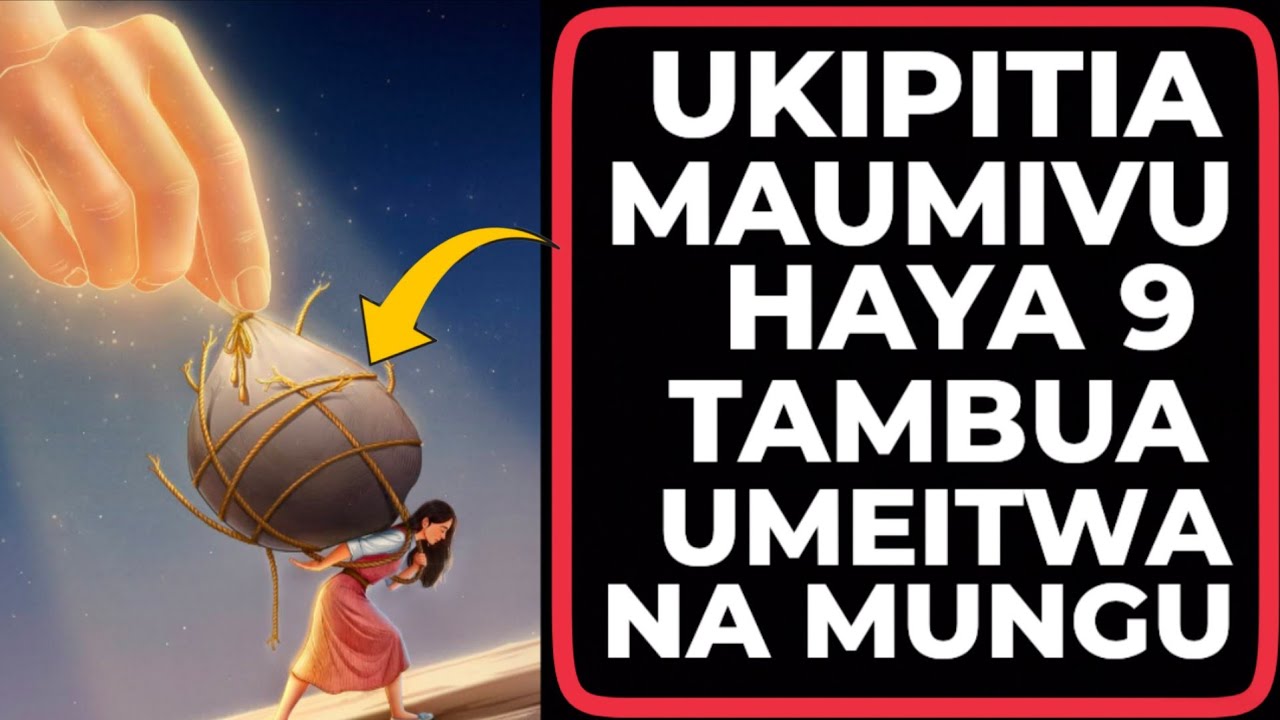 UKIPITIA MAUMIVU HAYA 9 TAMBUA UMEITWA NA MUNGU KWA AJILI YA HATIMA KUBWA