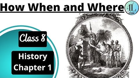 How When and Where | Class 8 | HISTORY CHAPTER 1 | Full Chapter | @Internet Learning ​