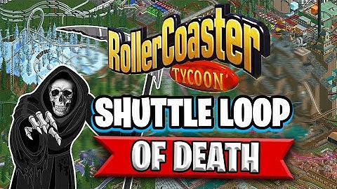 Roller Coaster Tycoon - Original Shuttle Loop of Death