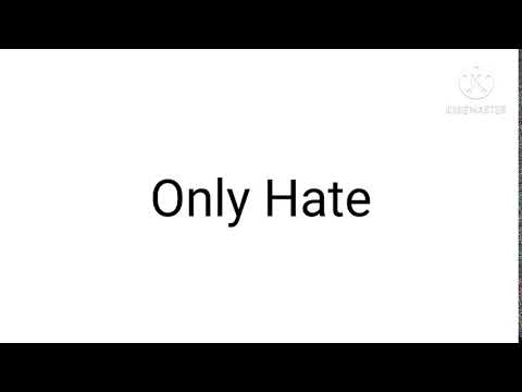 Only hates