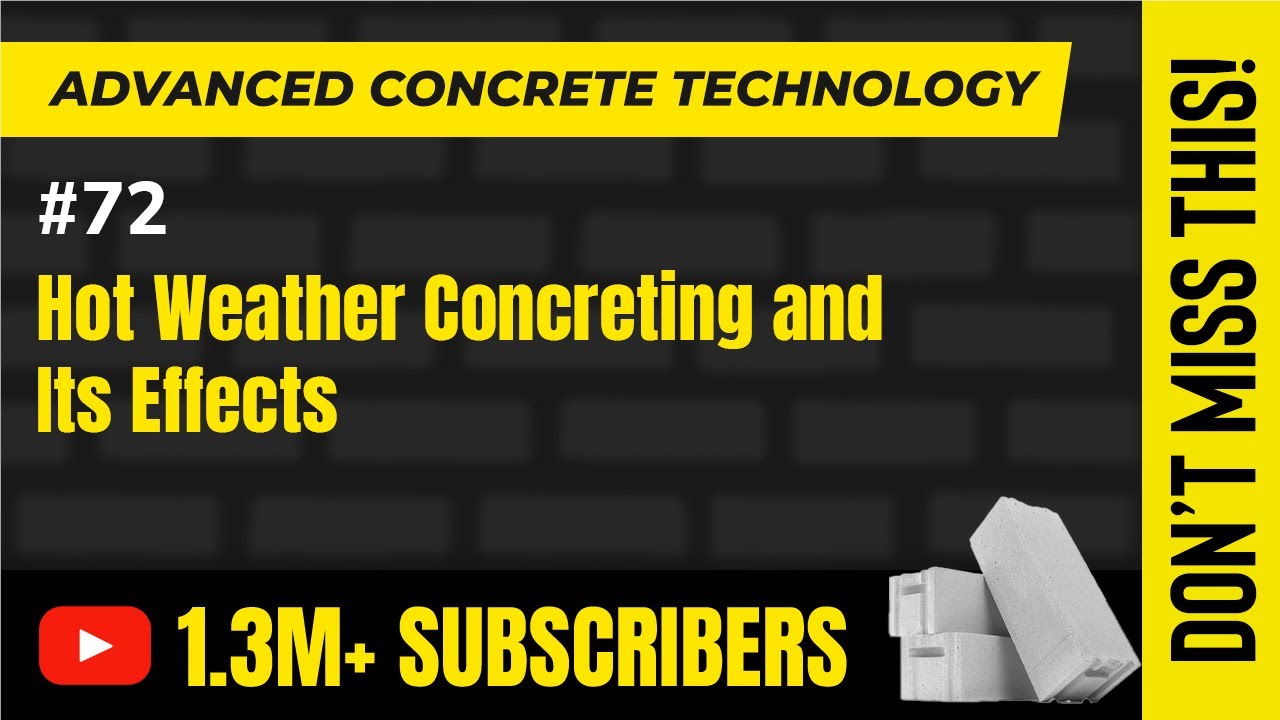 Hot Weather Concreting and Its Effects  - Durability of Concrete - Advanced Concrete Technology