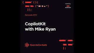 RNR 370 - CopilotKit with Mike Ryan