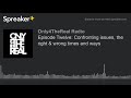 Episode Twelve: Confronting issues, the right & wrong times and ways