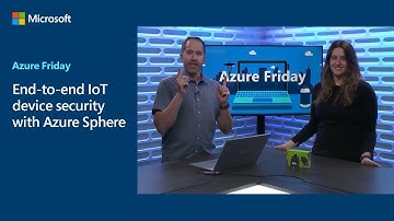 End-to-end IoT device security with Azure Sphere | Azure Friday