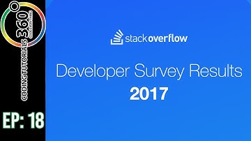 Stack Overflow 2017 Developer Survey: Ask a Dev Episode 18