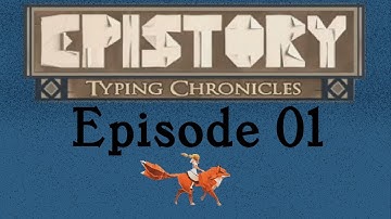 Epistory: Typing Chronicles - Episode 1