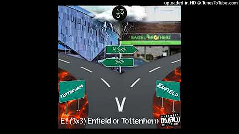 #3x3 E1 - Enfield Or Tottenham (Instrumental)